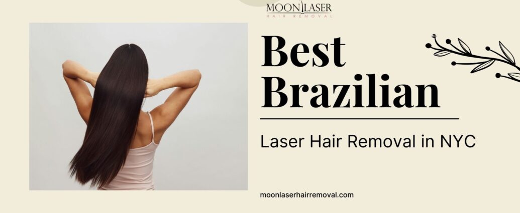 Best Brazilian Laser Hair Removal in NYC