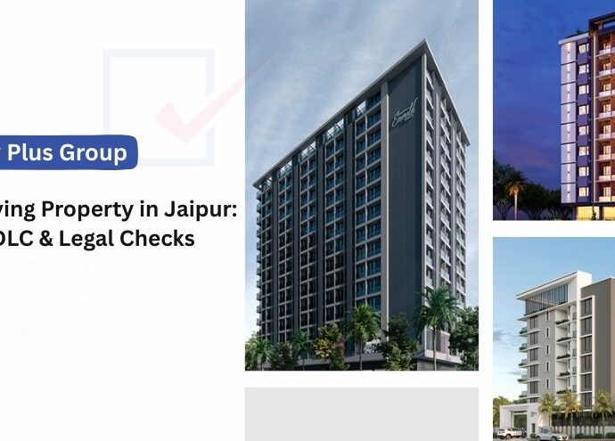 Checklist for Buying Property in Jaipur: RERA, JDA, DLC & Legal Checks