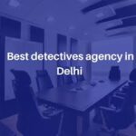 Best Private Detective Agency in Delhi